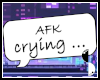 AFK crying ♥