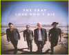 THE FRAY - LOVE DONT DIE