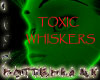 Toxic Whiskers