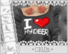 I <3 My Deer [Elk]
