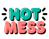 Hot mess