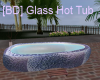[BD] Glass Hot Tub