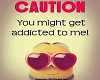addicted to me