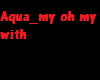 Aqua My oh My 