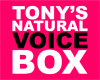 Tony's Natural Voice Box