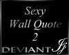 Sexy Wall Quote 2