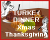 Turkey Dinner TDay Xmas