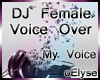 E| DJ Female Voice Over