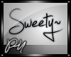 ~PM~ Sweety Sign