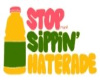 Stop Sippin Haterade