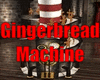 Gingerbread Machine