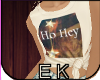 [EK]  Hey
