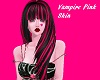 Vampire Pink Skin