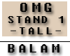 OMG Stand -1- *Tall*