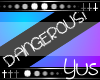 [Yus] | DANGEROUS! Sign