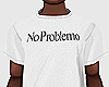 No Problemo Tee