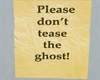 Don't tease the ghost