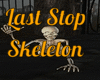 Last Stop Skeleton