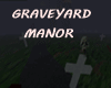 GRAVEYARD MANOR