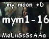 my moon + D