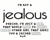 not jealous