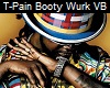 T-Pain - Booty Wurk VB