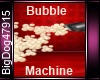 [BD[ Bubble Machine