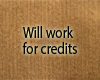 Will work for credits 