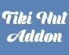 00 Tiki Hut Addon