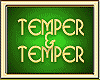TEMPER & TEMPER