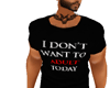 I Dont Want to ADULT tee