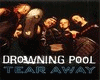 Drowning Pool Tear Away