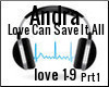 Love Can Save It Al prt1