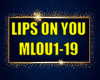 MY LIPS ON U (MLOU1-19)