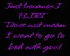 !Just because I flirt