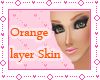 !Orange Layer+Bronze Skn