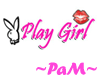 ~PaM~ Play Girl Sign