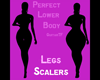 Perfect Legs All Scalers