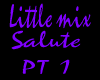 little mix salute pt 1
