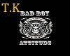 T.K Bad Boy Attitude