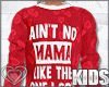 💗 Kids Ain't No Mama