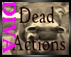 D|Dead Actions