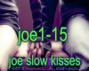 joe slow kisses 