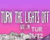 Turn The Lights Off