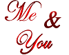 Me & you