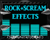 ROCK+SCREAM EFFECTS