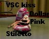 VSC KISS DOLLAR PINK
