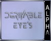 â¥ Derivable Eyes