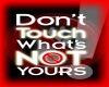 Dont Touch Whats not