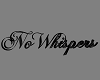 !! No Whispers Sign MESH